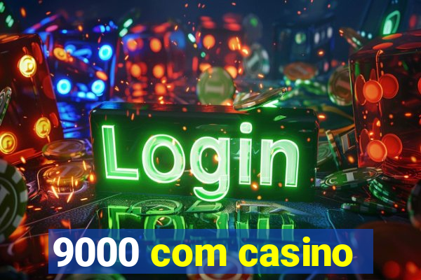 9000 com casino